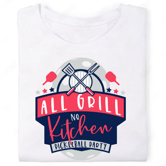 All Grill No Kitchen Pickleball Party BBQ Cookout T-Shirt