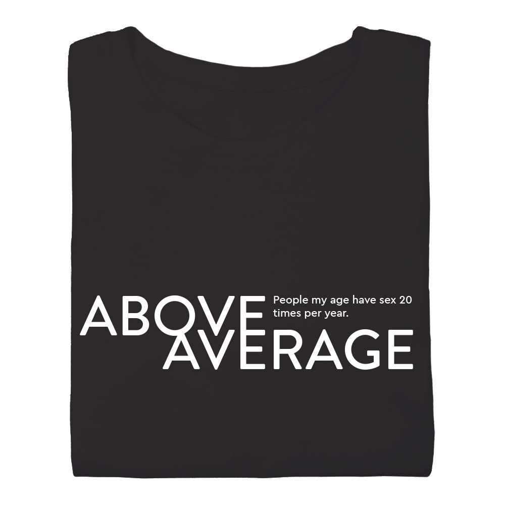 Above Average - 60s 70s - Sex 20 Times Per Year - Unisex Tshirt - White | Black