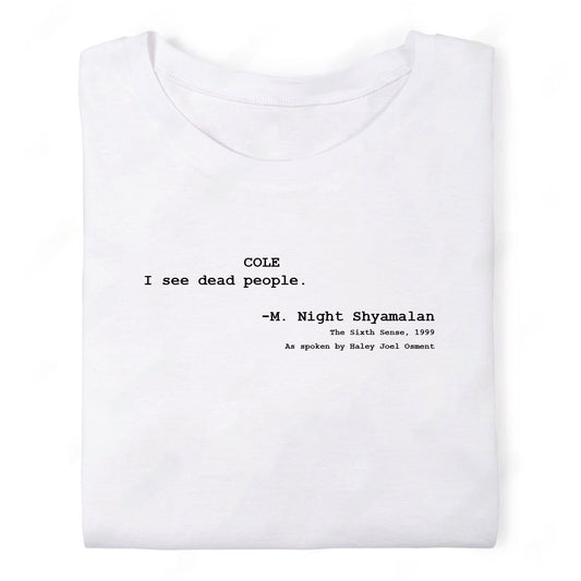 Screenwriter Tshirt - The Sixth Sense - I See Dead People