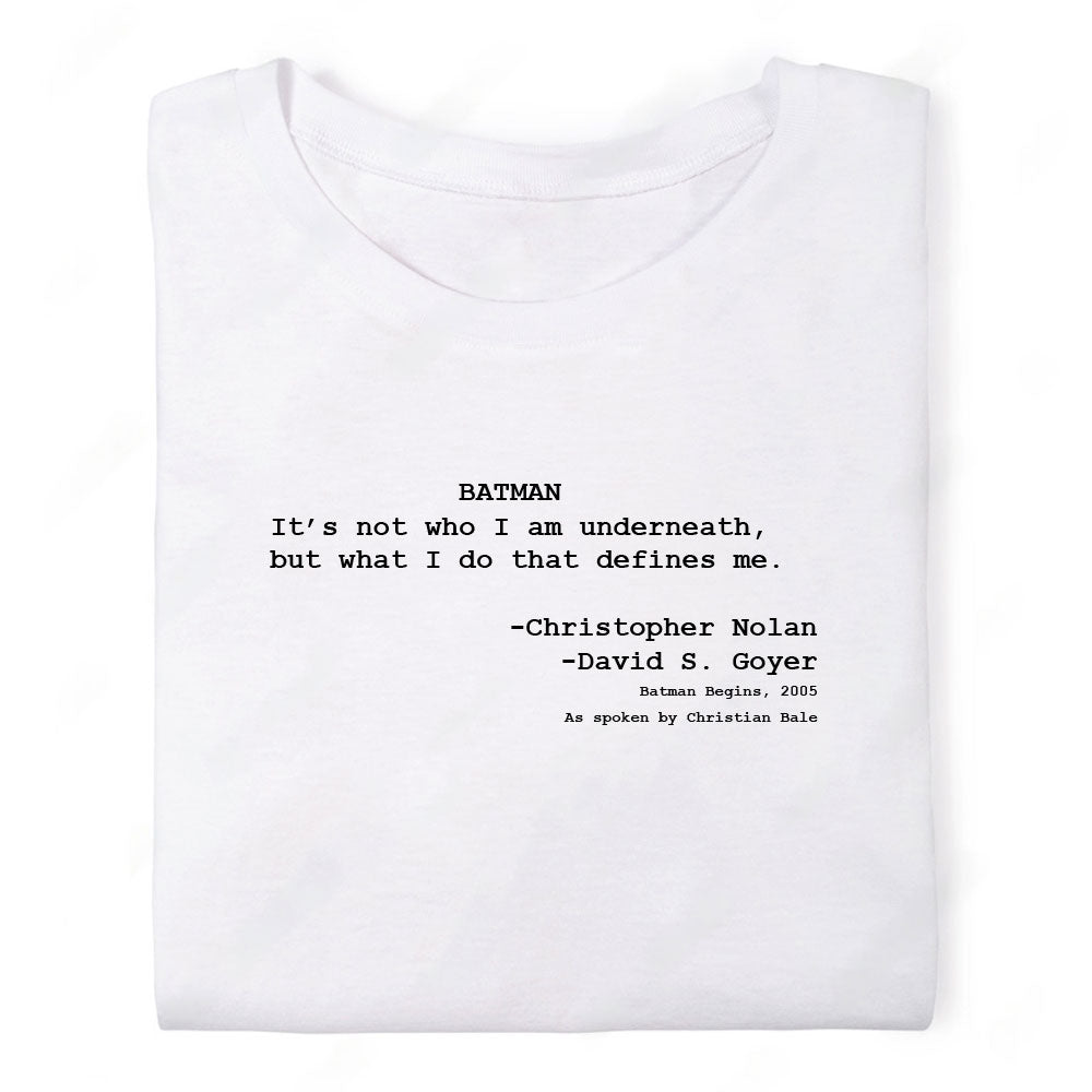 Screenwriter Tshirt - Batman Begins - Its Not Who I Am Underneath but What I Do That Defines Me