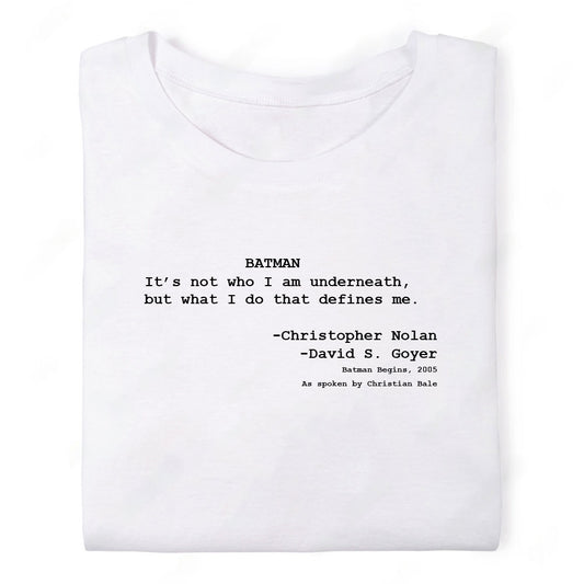 Screenwriter Tshirt - Batman Begins - Its Not Who I Am Underneath but What I Do That Defines Me