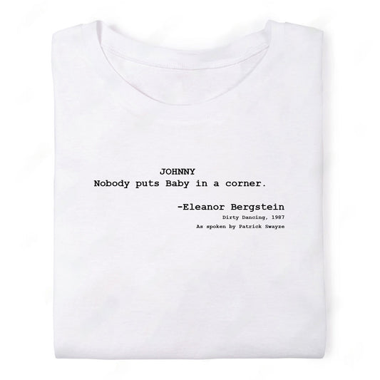 Screenwriter Tshirt - Dirty Dancing - Nobody Puts Baby in a Corner