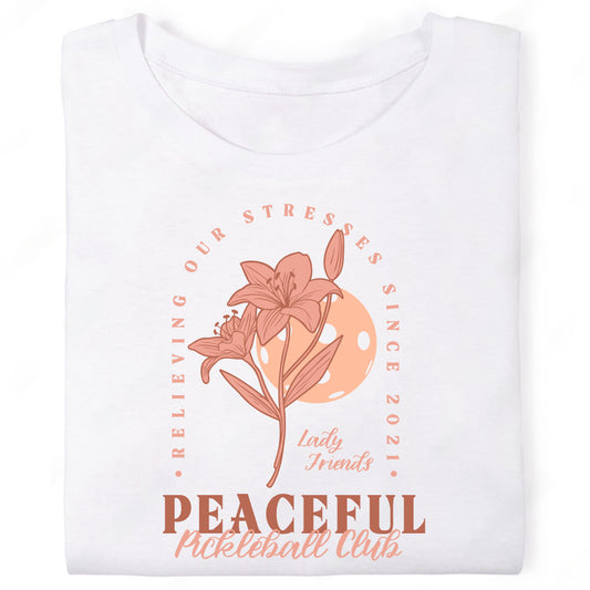 Peaceful Pickleball Club Lady Friends Relieving Our Stresses Lily Flower T-Shirt