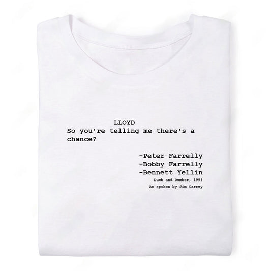Screenwriter Tshirt - Dumb and Dumber - So Youre Telling Me Theres a Chance