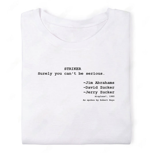 Screenwriter Tshirt - Airplane - Surely You Cant Be Serious