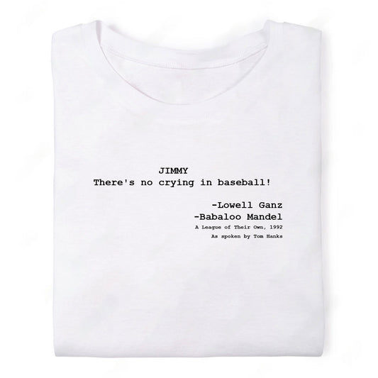 Screenwriter Tshirt - A League of Their Own - Theres No Crying in Baseball