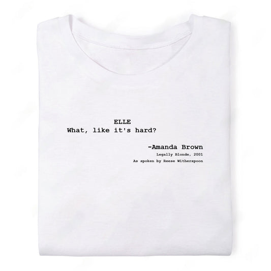 Screenwriter Tshirt - Legally Blonde - What Like Its Hard