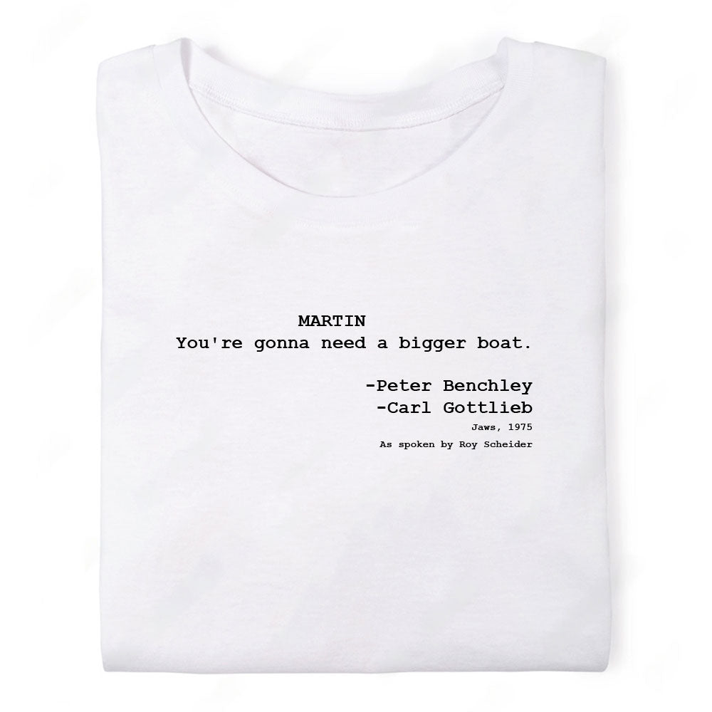 Screenwriter Tshirt - Jaws - Youre Gonna Need a Bigger Boat