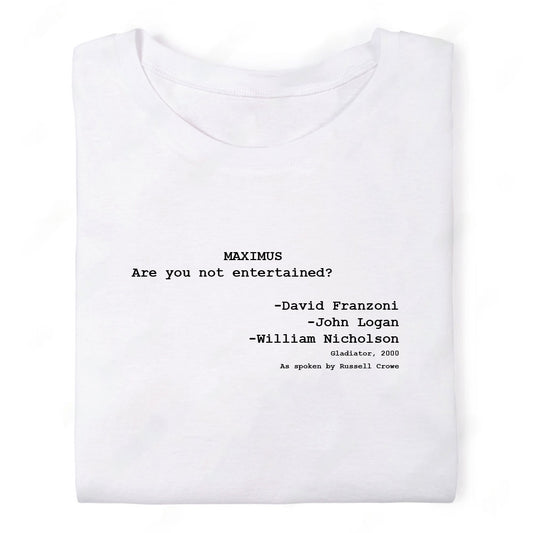 Screenwriter Tshirt - Gladiator - Maximus - Are You Not Entertained