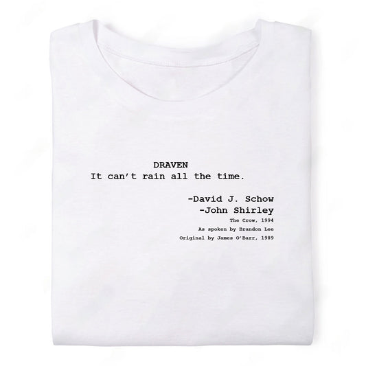 Screenwriter Tshirt - The Crow - It Cant Rain All the Time