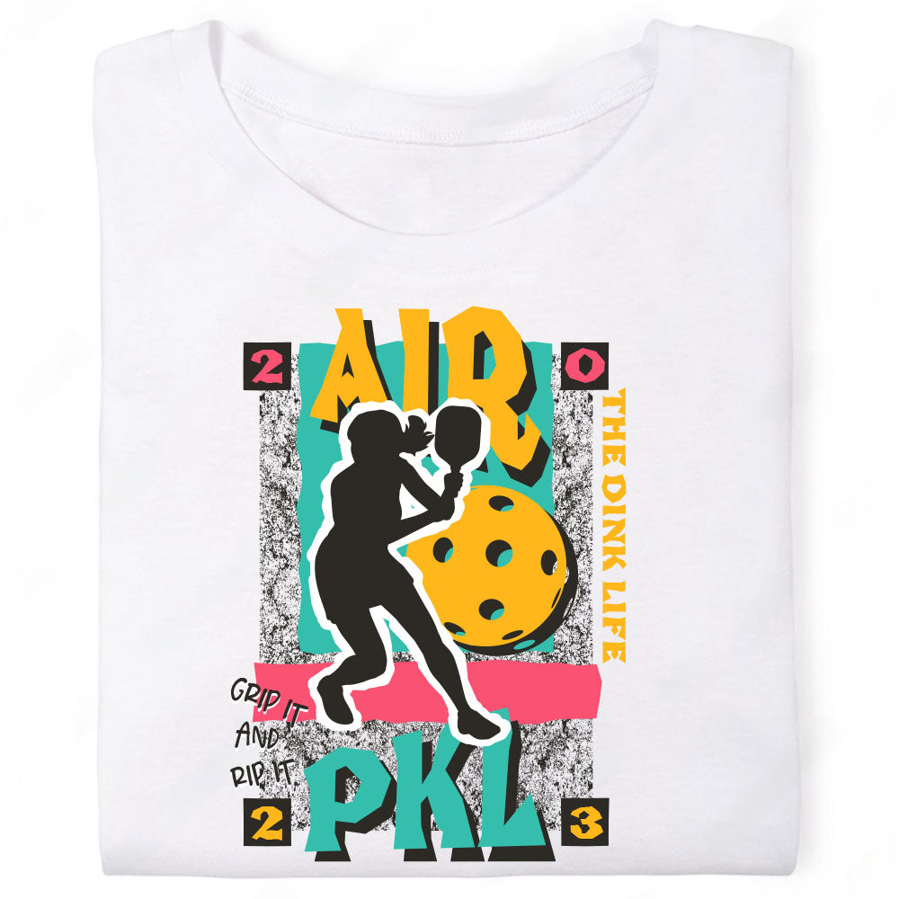 Air Pkl 90s Vibe Dink Life Grip It and Rip It Pickleball T-Shirt