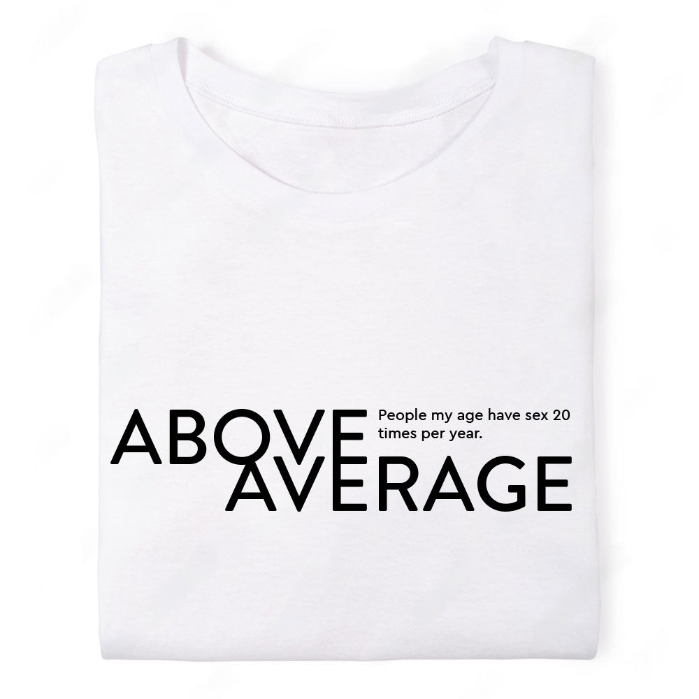 Above Average - 60s 70s - Sex 20 Times Per Year - Unisex Tshirt - White | Black