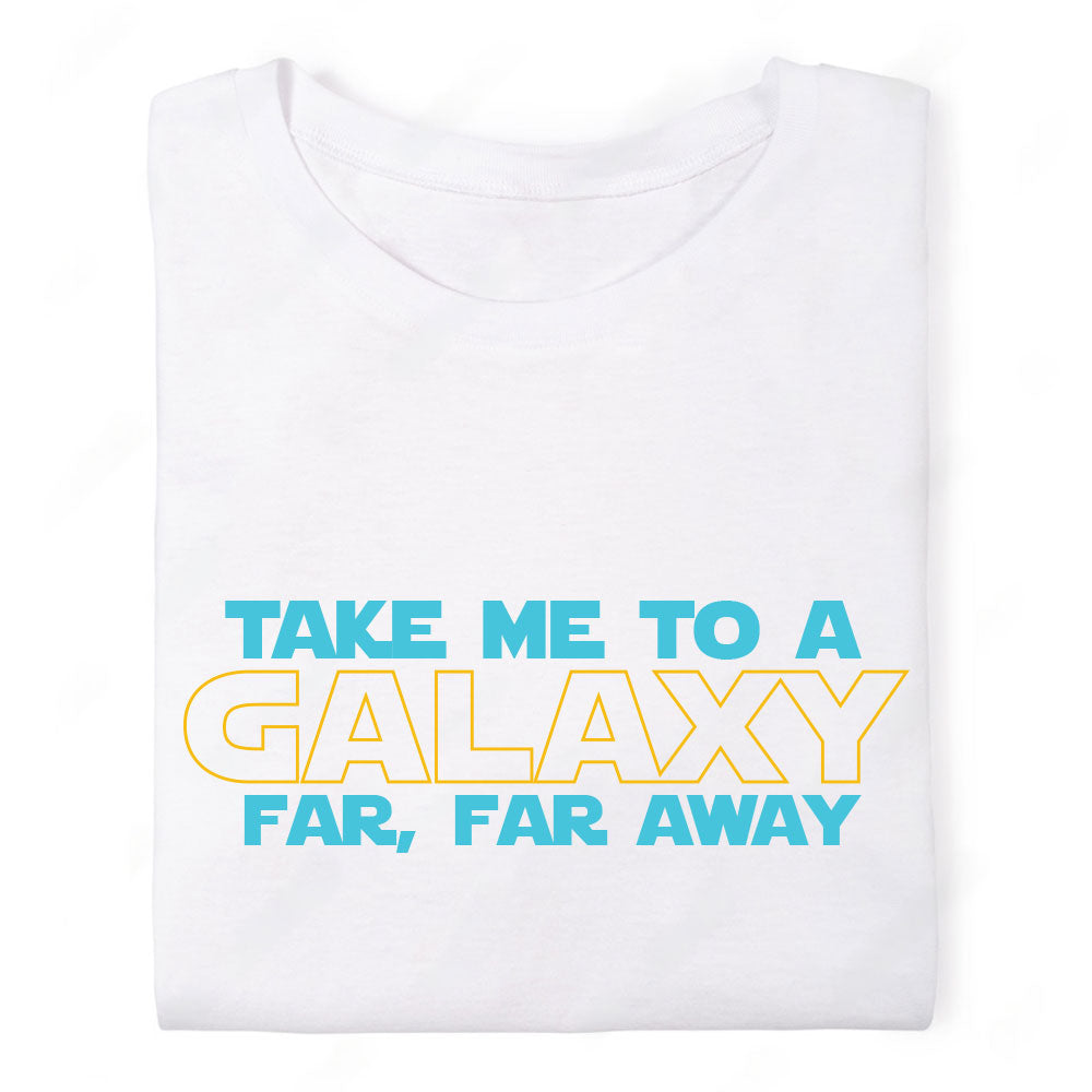 FreakNGeek Take Me to a Galaxy Far Far Away Tshirt