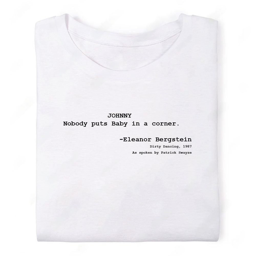 Screenwriter Tshirt - Dirty Dancing - Nobody Puts Baby in a Corner