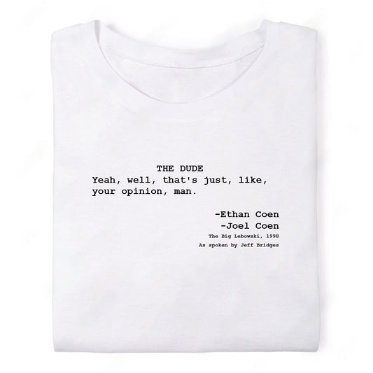 Screenwriter Tshirt - Big Lebowski - Yeah Well Thats Just Like Your Opinion Man